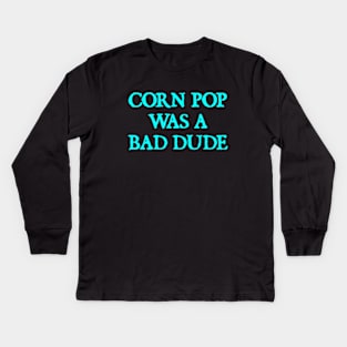 Biden Corn Pop Was A Bad Dude Kids Long Sleeve T-Shirt